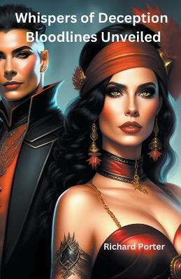 Whispers of Deception Bloodlines Unveiled - Richard Porter - cover