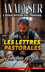 Analyser L'éducation du Travail dans les lettres pastorales : Timothée et Tite
