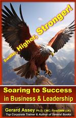Soaring to Success in Business & Leadership: Swifter, Higher, Stronger!