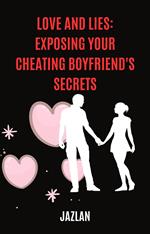 Love and Lies: Exposing Your Cheating Boyfriend's Secrets
