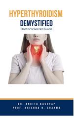 Hyperthyroidism Demystified: Doctor's Secret Guide