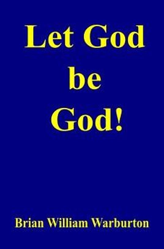 Let God be God!