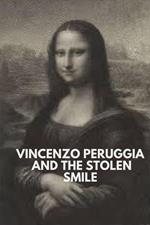 Vincenzo Peruggia and the Stolen Smile