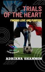 Trials of the Heart: Finding Love and Purpose