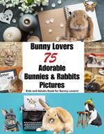 Bunny Lovers Adorable Bunnies and Rabbits