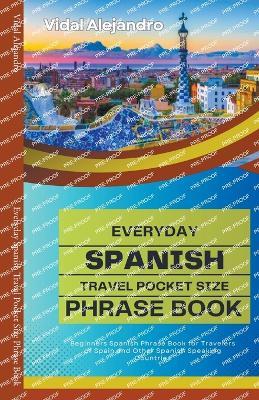 Everyday Spanish Travel Pocket Size Phrase Book - Vidal Alejandro - cover