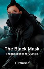 The Black Mask: The Bloodlines For Justice