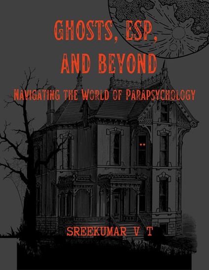Ghosts, ESP, and Beyond: Navigating the World of Parapsychology