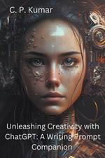 Unleashing Creativity with ChatGPT: A Writing Prompt Companion