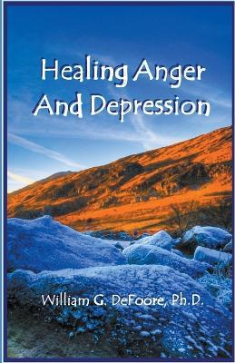 Healing Anger And Depression - William DeFoore - cover