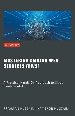 Mastering Amazon Web Services (AWS) - Kameron Hussain - cover