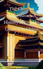 The Chinese Concessions: A History of Foreign Control in China