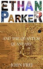 Ethan Parker and the Quantum Quandary