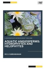 Flowering Plants in the Plains of Tamilnadu: AQUATIC ANGIOSPERMS Hydrophytes and Helophytes