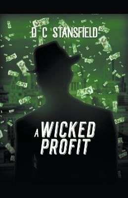 A Wicked Profit - D C Stansfield - cover
