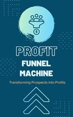 Profit Funnel Machine