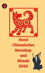 Hund Chinesisches Horoskop und Rituale 2024
