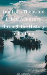 Land of a Thousand Lakes: A Journey through the History of Finland