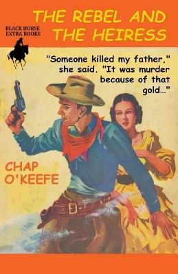 The Rebel and the Heiress - Chap O'Keefe - cover