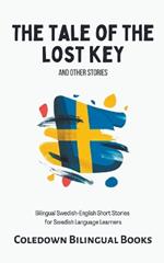 The Tale of the Lost Key and Other Stories: Bilingual Swedish-English Short Stories for Swedish Language Learners