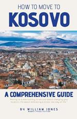 How to Move to Kosovo: A Comprehensive Guide