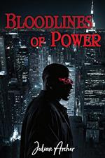 Bloodlines of Power: A Conspiracy Spanning Generations