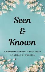 Seen and Known - A YA Christian Romance Short Story