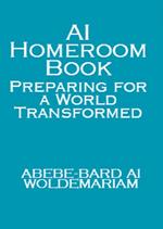AI Homeroom Book: Preparing for a World Transformed