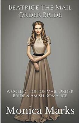 Beatrice The Mail Order Bride - Monica Marks - cover