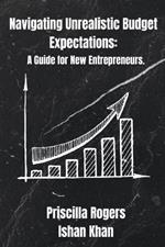 Navigating Unrealistic Budget Expectations: A Guide for New Entrepreneurs