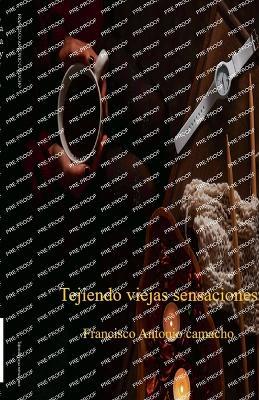 Tejiendo viejas sensaciones - Francisco Antonio Camacho - cover