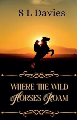 Where the Wild Horses Roam - S L Davies - cover