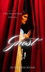 Ghost: Retelling the Phantom of the Opera