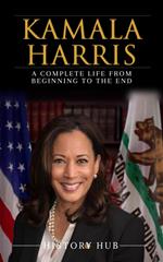 Kamala Harris: A Complete Life from Beginning to the End