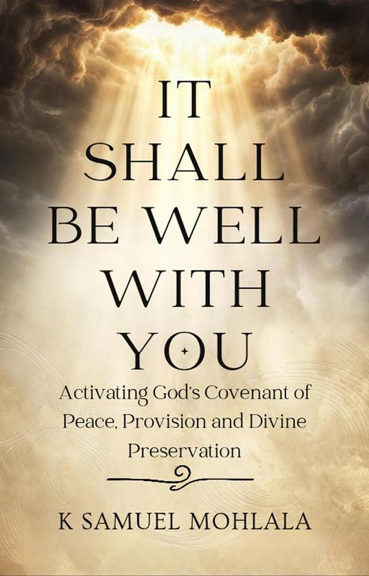 It Shall Be Well With You: Activating God’s Covenant of Peace, Provision and Divine Preservation