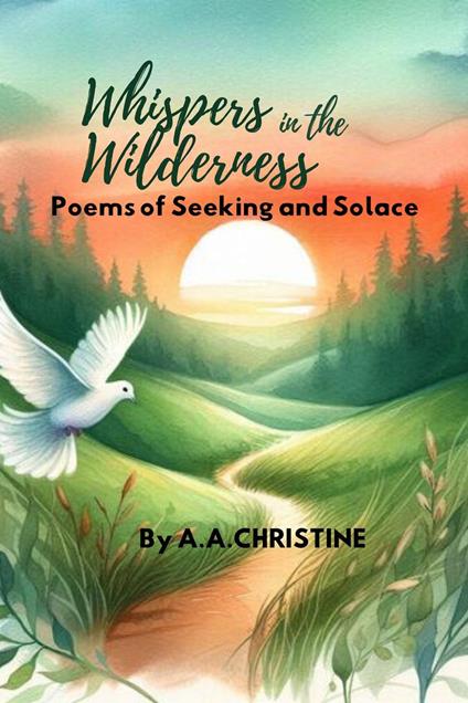 Whispers in the Wilderness: Poems of Seeking and Solace