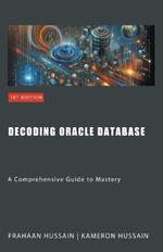 Decoding Oracle Database: A Comprehensive Guide to Mastery
