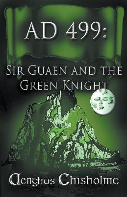 Sir Gawain and the Green Knight AD499 - Aenghus Chisholme - cover