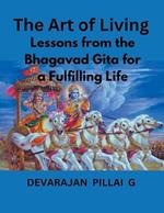 The Art of Living: Lessons from the Bhagavad Gita for a Fulfilling Life