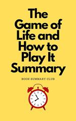 Game of Life and How to Play It Summary
