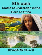 Ethiopia: Cradle of Civilization in the Horn of Africa