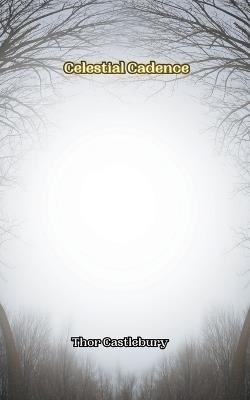 Celestial Cadence - Thor Castlebury - cover