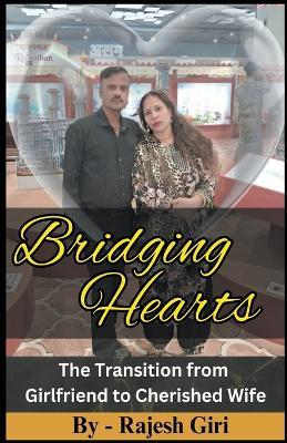 Bridging Hearts: The Transition from Girlfriend to Cherished Wife - Rajesh Giri - cover