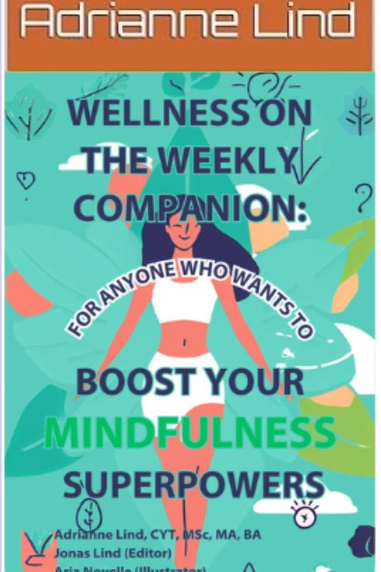 Wellness on the Weekly Companion: For Anyone Who Wants To Boost Your Mindfulness Superpowers