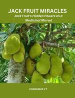 Jack Fruit Miracles: Jack Fruit's Hidden Powers as a Medicinal Marvel