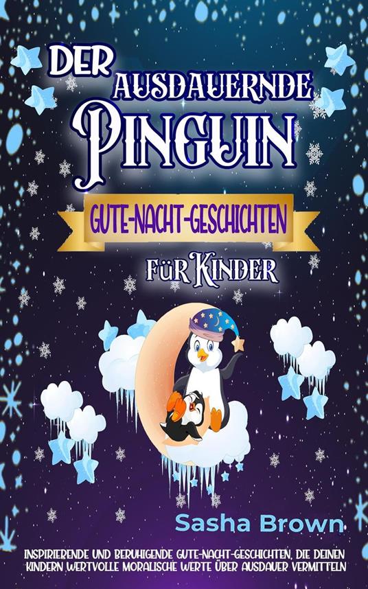 Der ausdauernde Pinguin: Gute-Nacht-Geschichten für Kinder - Sasha Brown - ebook