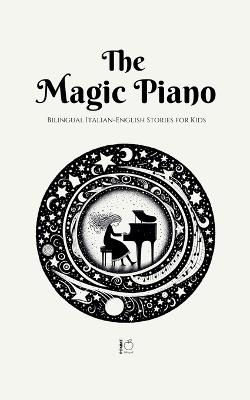 The Magic Piano: Bilingual Italian-English Stories for Kids - Pomme Bilingual - cover
