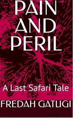 PAIN AND PERIL.A Last Safari Tale