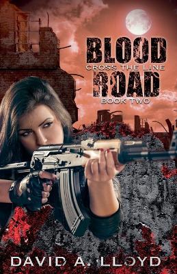 Cross The Line Book 2: "Blood Road" - David A Lloyd - cover