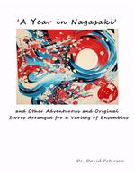 'A Year in Nagasaki' and Other Adventurous and Original Scores Arranged for a Variety of Ensembles